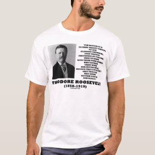 Theodore Roosevelt Dare Mighty Things Triumphs T-Shirt