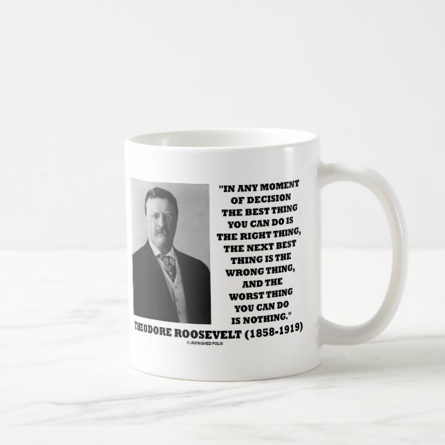 Theodore Roosevelt Decision Right Wrong Thing Coffee Mug (Right)