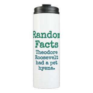 Theodore Roosevelt Had A Pet Hyena - Trivia Fact Thermal Tumbler