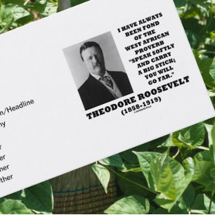Theodore Roosevelt West African Proverb Speak Business Card