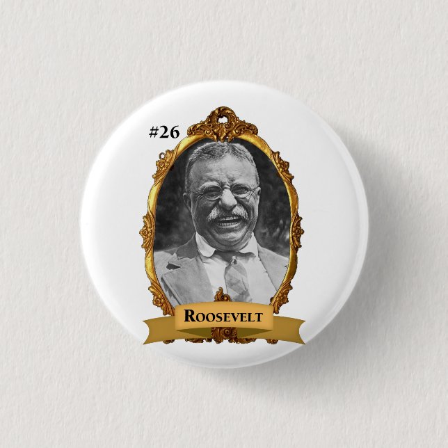 Theodore Teddy Roosevelt President #26 1 Inch Round Button (Front)