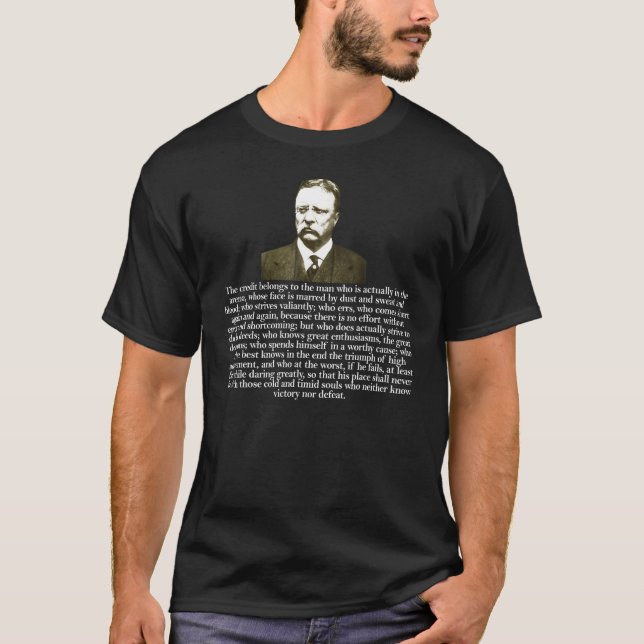 Theodore Teddy Roosevelt Quote In the Arena T-Shirt (Front)