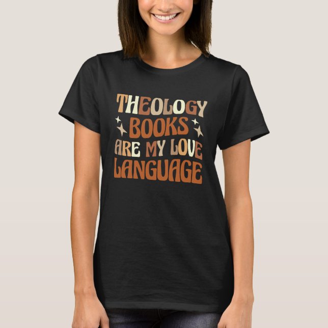 Theology Books Are My Love Language T-Shirt (Front)