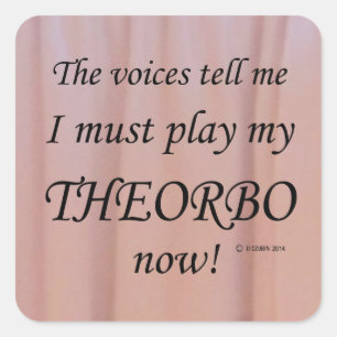 Theorbo Voices Say Must Play Square Sticker