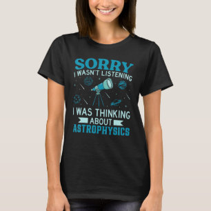 Theoretical Astrophysics Astro Physics Telescopes  T-Shirt