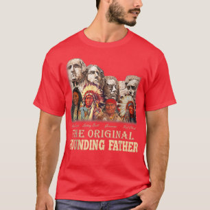 TheOriginal Founding Fathers Natives American  T-Shirt