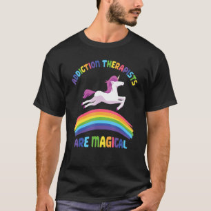 Therapist Are Magical   Unicorn Addiction Therapis T-Shirt