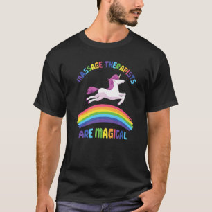Therapist Are Magical  Unicorn Massage Therapist T-Shirt