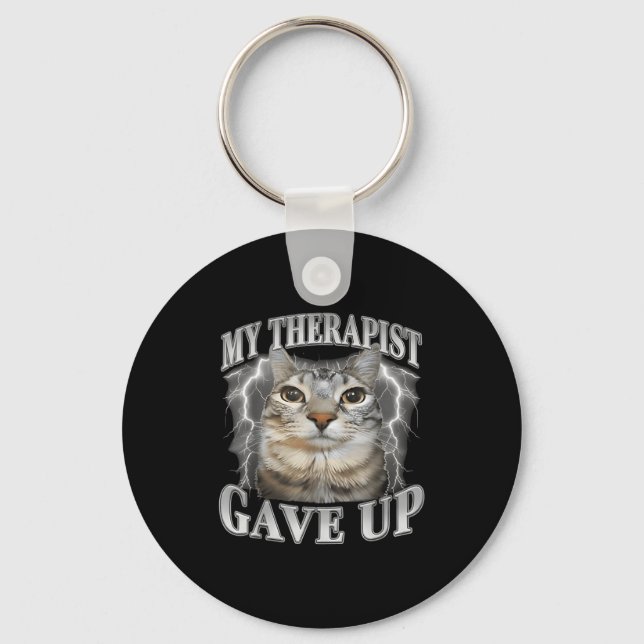 Therapist gave up bootleg funny silly staring cat keychain (Front)