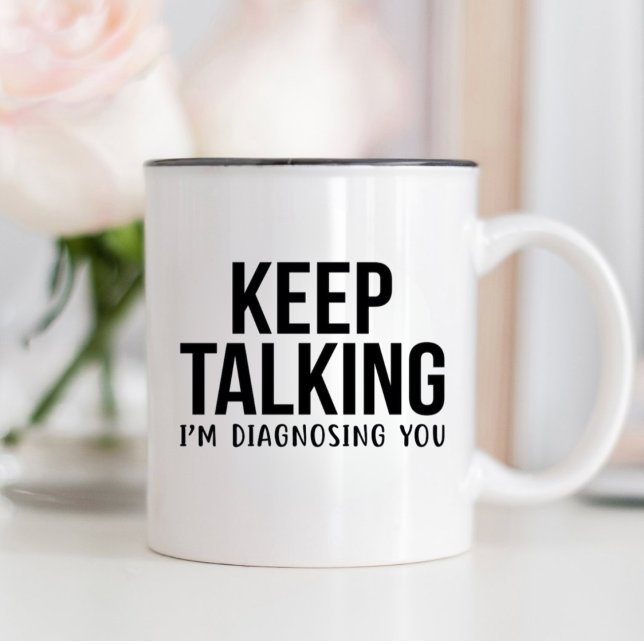 Therapist Gift, KEEP TALKING I'M DIAGNOSING YOU Two-Tone Coffee Mug (Creator Uploaded)