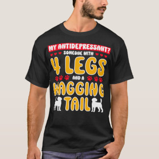Therapy Animal My Antidepressant Someone With 4 Le T-Shirt