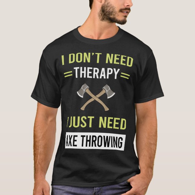 Therapy Axe Throwing Axes T-Shirt (Front)