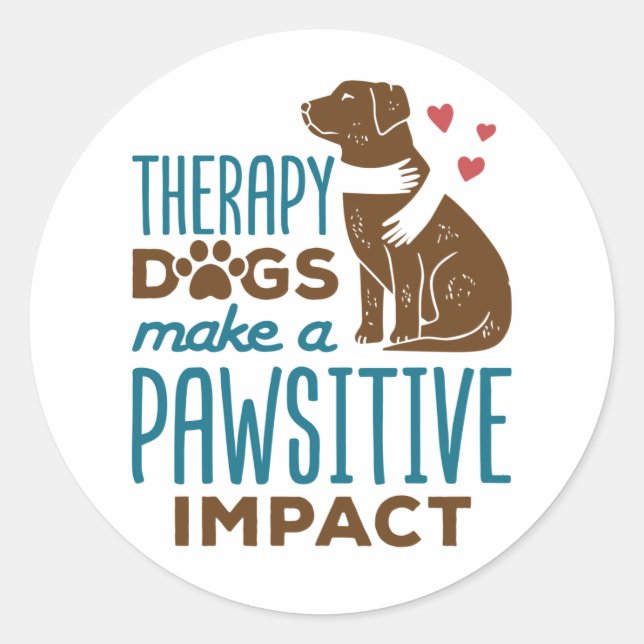 Therapy Dogs Make a Pawsitive Impact Classic Round Sticker (Front)