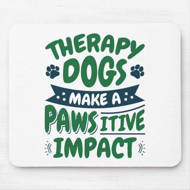 Therapy Dogs Make a Pawsitive Impact Paw Print Mouse Pad (Front)