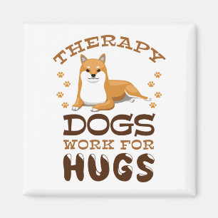 Therapy Dogs Work for Hugs Magnet