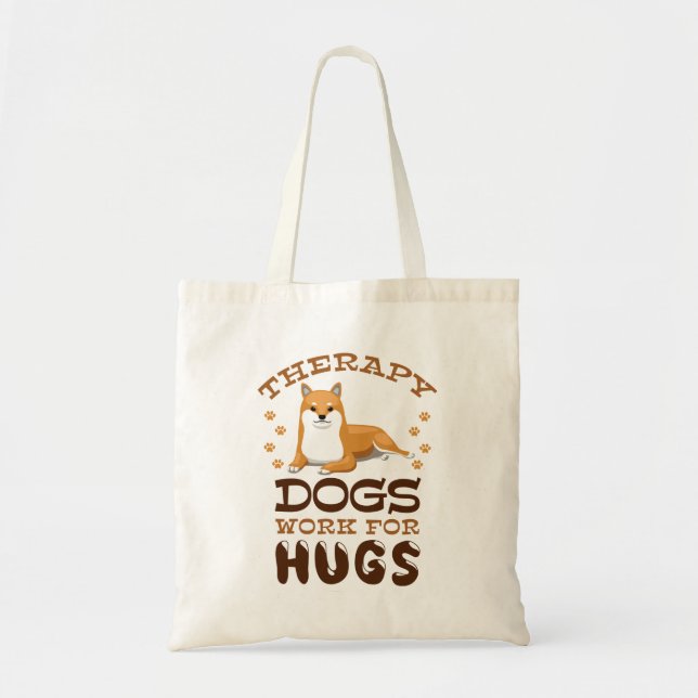 Therapy Dogs Work for Hugs Tote Bag (Front)
