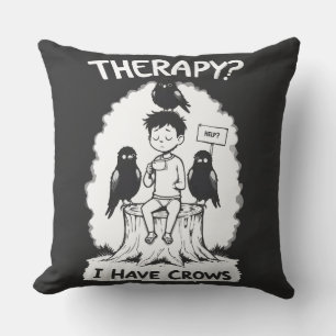 Therapy? I Have Crows Throw Pillow
