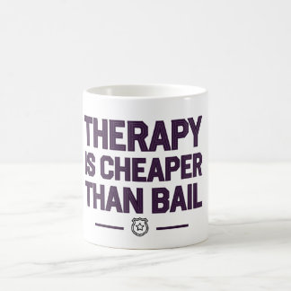 Therapy is cheaper than bail  coffee mug
