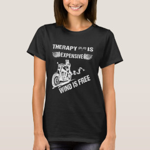Therapy is Expensive Wind is Free Funny Motorcycle T-Shirt