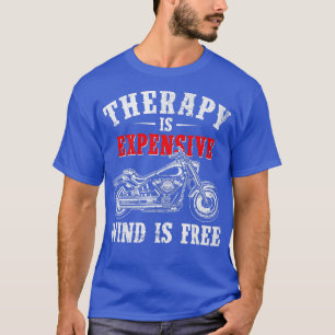 Therapy Is Expensive Wind Is Free Funny Motorcycle T-Shirt