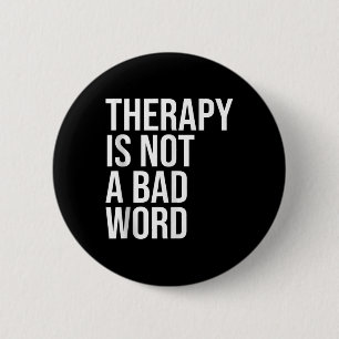 Therapy Is Not A Bad Word Mental Health Awareness 2 Inch Round Button