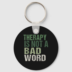 Therapy Is Not A Bad Word Mental Health Awareness  Keychain