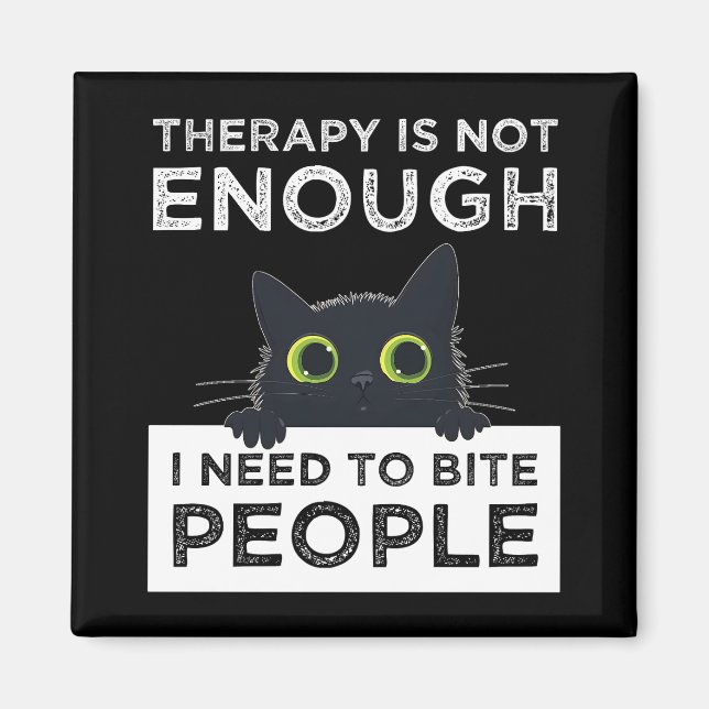 Therapy Is Not Enough - I Need To Bite People Magnet (Front)