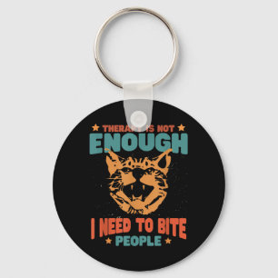 Therapy Isnt Enough Need To Bite People Funny Keychain