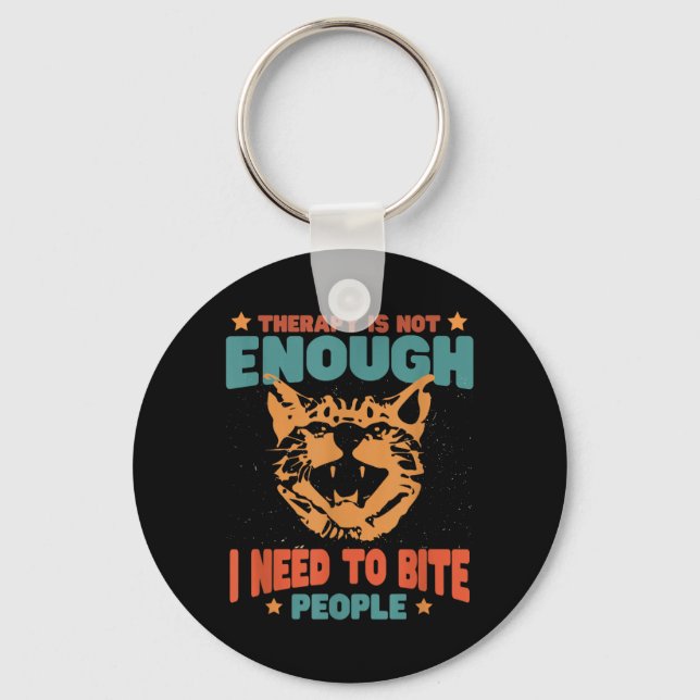 Therapy Isnt Enough Need To Bite People Funny Keychain (Front)