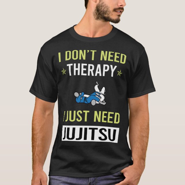 Therapy Jujitsu Ju Jitsu Jiujitsu Jiu Jitsu T-Shirt (Front)
