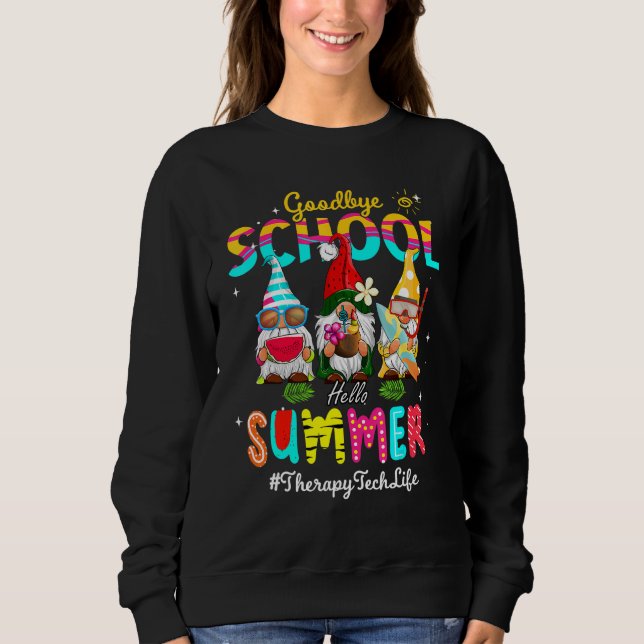 Therapy Tech Gnome Goodbye School Hello Summer Sweatshirt (Front)