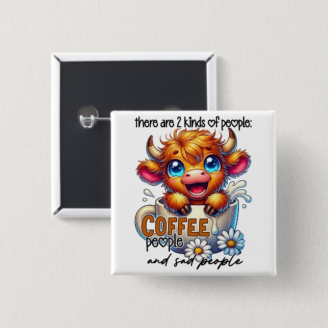 There Are 2 Kinds of People Coffee People and Sad  2 Inch Square Button (Front & Back)