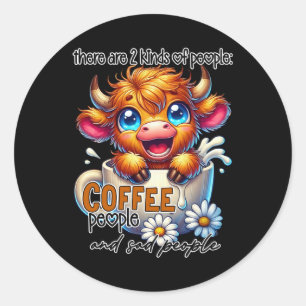 There Are 2 Kinds of People Coffee People and Sad  Classic Round Sticker