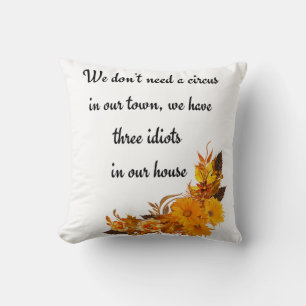 There are 3 Idiots in our house Throw Pillow