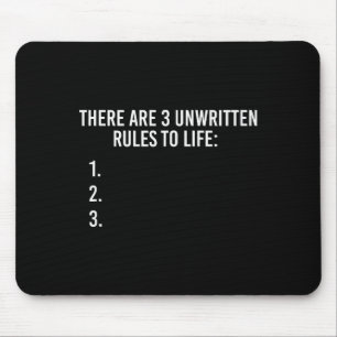 There Are 3 Unwritten Rules Of Life Funny Mouse Pad
