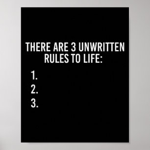 There Are 3 Unwritten Rules Of Life Funny  Poster