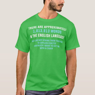 There Are Approximately 1013913 Words T-Shirt