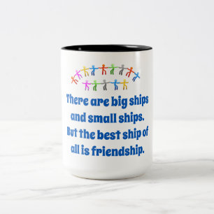 There Are Big Ships And Small Ships - Friendship Q Two-Tone Coffee Mug
