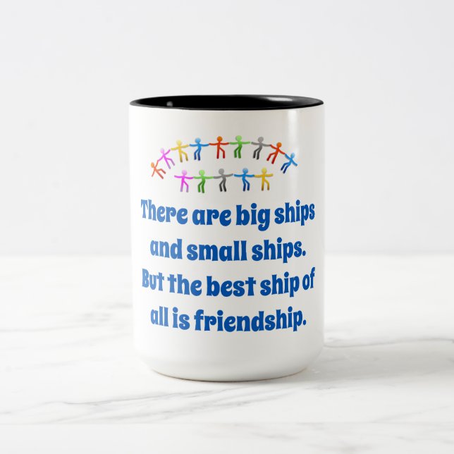 There Are Big Ships And Small Ships - Friendship Q Two-Tone Coffee Mug (Center)