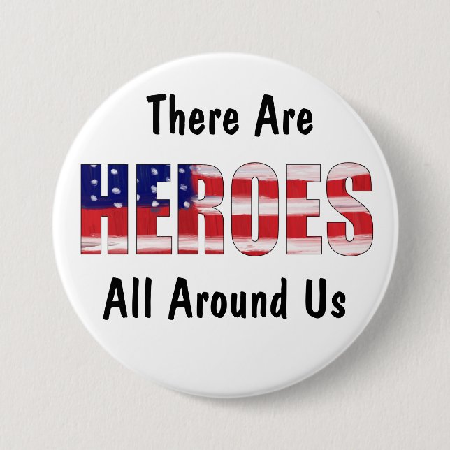 There Are Heroes All Around Us 3 Inch Round Button (Front)