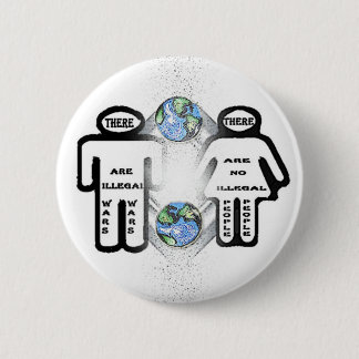 There are Illegal wars, but no illegal people 2 Inch Round Button