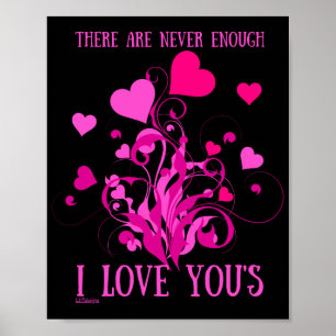 THERE ARE NEVER ENOUGH I LOVE YOU'S valentine gift Poster