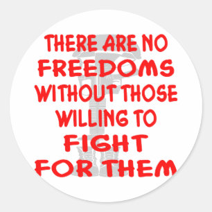 There Are No Freedoms Without Those Willing Classic Round Sticker