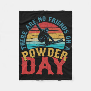 There Are No Friends On A Powder Day Skiing Winter Fleece Blanket