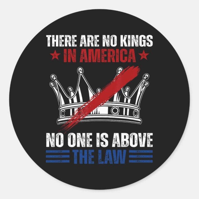 There Are No Kings In America Nobody Is Above The  Classic Round Sticker (Front)