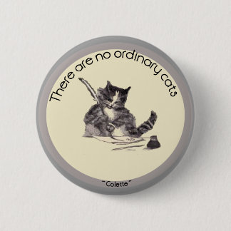 There are no ordinary cats 2 inch round button