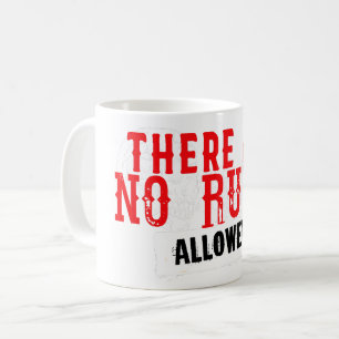 There are no rules allowed citation slogan coffee mug