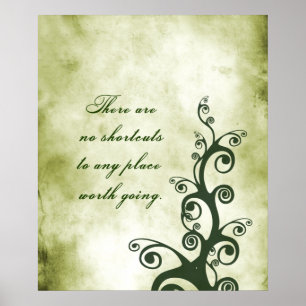 There are no shortcuts to any place worth going poster