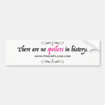 There are no spoilers in history - Bumper Sticker