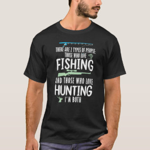 There Are People Love Fishing And Hunting Fisher H T-Shirt